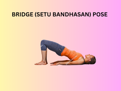 BRIDGE POSE