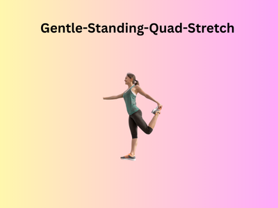 GENTLE-STANDING-QUAD-STRETCH